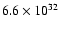$6.6 \times 10^{32}$