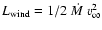$L_{\rm wind} = 1/2~\dot{M}~v_\infty^2$