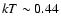 $kT \sim 0.44$