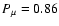 $P_{\mu} = 0.86$