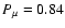$P_{\mu} = 0.84$