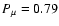 $P_{\mu} = 0.79$