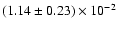 $(1.14 \pm 0.23) \times 10^{-2}$