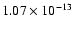 $1.07 \times 10^{-13}$