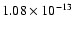$1.08 \times 10^{-13}$