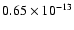 $0.65 \times 10^{-13}$