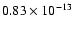 $0.83 \times 10^{-13}$