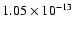 $1.05 \times 10^{-13}$