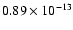 $0.89 \times 10^{-13}$
