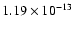 $1.19 \times 10^{-13}$