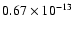 $0.67 \times 10^{-13}$