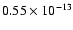 $0.55 \times 10^{-13}$