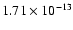 $1.71 \times 10^{-13}$
