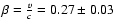 $\beta =
\frac{v}{c} = 0.27 \pm 0.03$