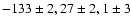 $-133\pm2, 27\pm2, 1\pm3$