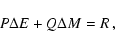 \begin{displaymath}P \Delta E+Q\Delta M=R \,,
\end{displaymath}