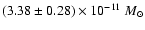 $(3.38 \pm 0.28)\times 10^{-11}~M_{\odot}$