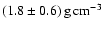 $(1.8\pm0.6)\,{\rm g\,cm^{-3}}$