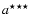 $a^{\star\star\star}$