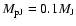 $M_{\rm pJ} =
0.1 M_{\rm J}$