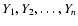 $Y_{1}, Y_{2}, \ldots, Y_{n}$