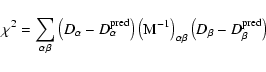 \begin{displaymath}\chi^2 = \sum_{\alpha \beta} \left(D_{\alpha} - D_{\alpha}^{{...
...{\alpha \beta} \left(D_{\beta} - D_{\beta}^{{\rm pred}}\right)
\end{displaymath}