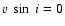 $v~\sin~i = 0$