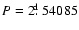 $P=2\hbox{$.\!\!^{\rm d}$ }54085$