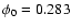 $\phi_0=0.283$