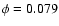 $\phi = 0.079$