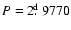 $P=2\hbox{$.\!\!^{\rm d}$ }9770$