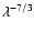 $\lambda^{-7/3}$