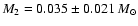 $M_{2} = 0.035 \pm 0.021~M_{\odot}$