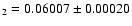 $_{2} = 0.06007\pm 0.00020$