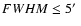 $FWHM\le 5\hbox{$^\prime$ }$