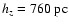 $h_z =760 ~
{\rm pc}$