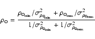 \begin{displaymath}\rho_{\odot} = \frac{\rho_{\odot_{\min}}/\sigma_{\rho_{\odot_...
...ma_{\rho_{\odot_{\min}}}^2 + 1/\sigma_{\rho_{\odot_{\max}}}^2}
\end{displaymath}