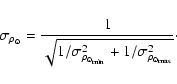 \begin{displaymath}\sigma_{\rho_{\odot}} = \frac{1}
{\sqrt {1/\sigma_{\rho_{\odot_{\min}}}^2 + 1/\sigma_{\rho_{\odot_{\max}}}^2} }\cdot
\end{displaymath}