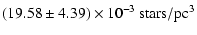 $\displaystyle (19.58 \pm 4.39) \times 10^{-3} ~ \rm stars/pc^3$