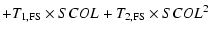 $\displaystyle + T_{1,\rm FS} \times SCOL + T_{2,\rm FS} \times SCOL^2$
