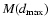 $M(d_{\max})$