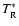 $T_{\rm R}^*$