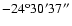$-24^{\rm o}30'37''$