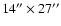 $14'' \times 27''$