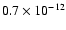 $0.7 \times 10^{-12}$