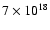 $7\times 10^{18}$