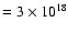 $=3 \times 10^{18}$