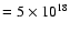 $=5 \times 10^{18}$