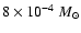 $8 \times 10^{-4}~M_\odot$