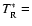 $T^*_{\rm R}=$